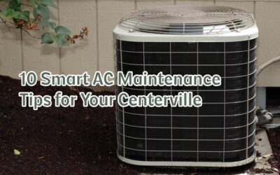 10 Smart AC Maintenance Tips for Your Centerville Home 
